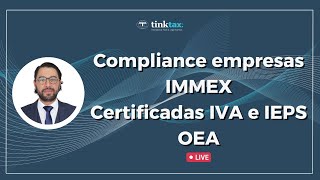 Compliance empresas IMMEX Certificadas IVA e IEPSOEA [upl. by Nilsoj]