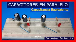 CAPACITORES en PARALELO CAPACITANCIA EQUIVALENTE  Demostración Práctica con LED [upl. by Toback]