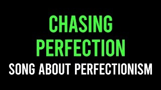 Chasing Perfection  Song about Perfectionism Perfectionist Gigihub [upl. by Norga499]