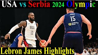 Lebron James Highlights USA vs Serbia Olympic 2024 July 28 2024 Basketball Games [upl. by Erdah61]