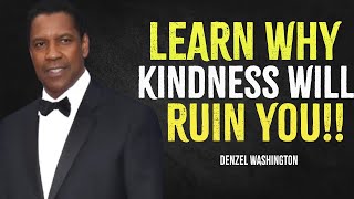 Learn Why Kindness Will Ruin You  Denzel Washington Motivation [upl. by Sikleb]