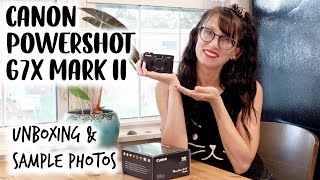 Canon Powershot G7X Mark II Unboxing  Photos  Why I Chose it Over the G7X Mark III amp G5X Mark II [upl. by Zsa]