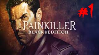 Painkiller Black Edition A Hellish Adventure Begins Part 1 [upl. by Langsdon]