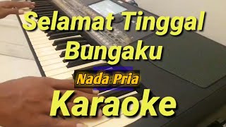 Selamat Tinggal Bunga Ku Karaoke Nada Pria  Melayu Versi Korg Pa600 [upl. by Sidnak]