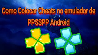 Como colocar cheats no emulador PPSSPP  ANDROID [upl. by Esaertal788]