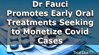 News Roundup  Fauci Out Selling Early Oral Treatments  Seeking to Monetize COVID19 Cases [upl. by Thill]