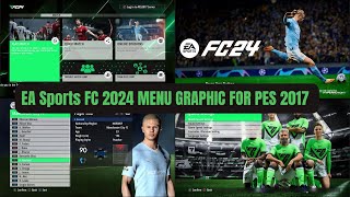 PES 2017  EA Sports FC 24 Menu Graphic For All Patches  Download amp Install [upl. by Trudnak]