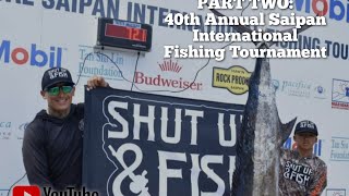 40th Annual Saipan International Fishing Tournament  Part Two [upl. by Einatirb]