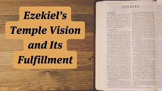 Ezekiels Temple Vision and Its Fulfillment [upl. by Bora]