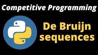 Competitive Programming  De Bruijn sequences  coding basic  Python tutorial algorithm python [upl. by Melda537]