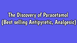 How Was Paracetamol Discovered  Best selling Antipyretic Analgesic [upl. by Lucita]