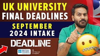 FINAL DEADLINES from UK University September 2024 Intake  UK Student Visa Update 2024 [upl. by Hanahsuar]