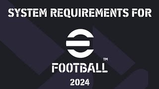 eFootball 2024 SYSTEM REQUIREMENTS  ANDROID IOS STEAM WINDOWS [upl. by Yob]