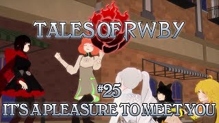 Tales of RWBY 25  Its a Pleasure to Meet You [upl. by Nosreme730]