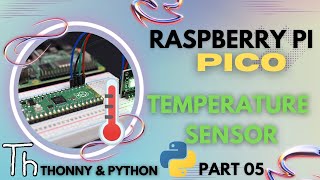 Raspberry Pi Pico  Part 05  TEMPERATURE SENSOR  2022 [upl. by Thera]