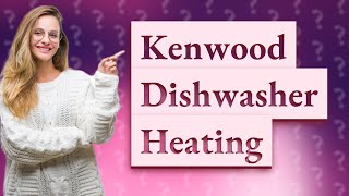 Why is my Kenwood dishwasher not heating [upl. by Theurich]