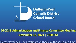 DPCDSB Administration and Finance Committee Meeting  November 12 2024  700 PM [upl. by Ahsetra872]