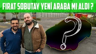 Fırat Sobutay Yeni Araba mı Aldı [upl. by Aivun]