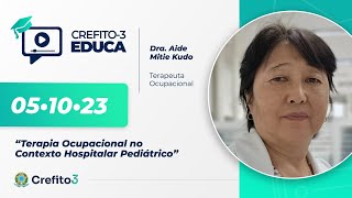 CREFITO3 EDUCA 34 Terapia Ocupacional no Contexto Hospitalar Pediátrico [upl. by Airdna]