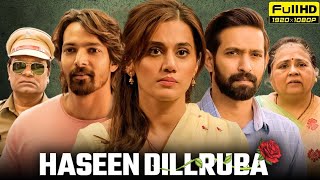 Haseen Dillruba full movie  Taapsee Pannu   Vikrant Massey  MOVIEFULLHDD [upl. by Assiran503]