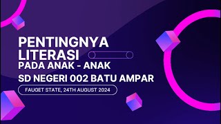 PENTINGNYA LITERASI UNTUK ANAK  ANAK SD NEGERI 002 BATU AMPAR [upl. by Enialedam]