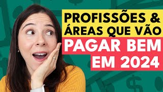 PROFISSÕES QUE VÃO BOMBAR EM 2024 E QUE PAGAM BEM   Confira os salários em diversas áreas [upl. by Wong]