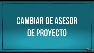 CAMBIO DE ASESOR DE PROYECTO [upl. by Syah]