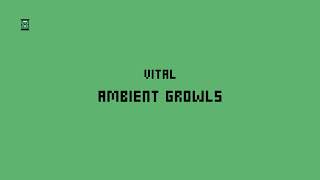 HOW TO VITAL AMBIENT GROWLS [upl. by Kirshbaum]