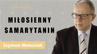 Miłosierny Samarytanin  Szymon Matusiak [upl. by Narod]