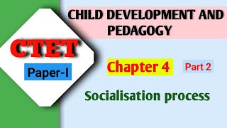 CTET I CHAPTER4 I SOCIALISATION PROCESS I PART 2 [upl. by Ahsieit]