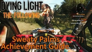 Sweaty Palms  Dying Light The Following Achievement [upl. by Chlo]