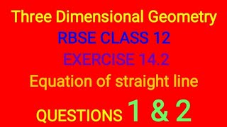 Three Dimensional Geometry class 12 RBSE EXERCISE 142 basic concepts and Questions 1 2 [upl. by Schulman376]