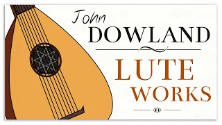 Dowland Lute Works  Baroque Renaissance Instrumental Music [upl. by Ayikin]