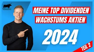 Meine TOP Dividendenwachstumsaktien für 2024  Dividenden Aktien mit starkem Dividenden Wachstum 2 [upl. by Mosby911]