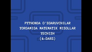 4dars Pythonda ozgaruvchilar yordamida matematik misollar yechish Matematik amallar [upl. by Clarkin374]