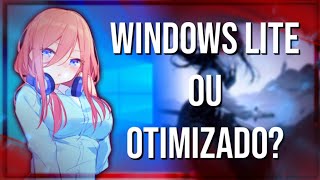 WINDOWS LITE OU WINDOWS 10 OTIMIZADO QUAL É MELHOR PARA PC FRACO [upl. by Carilyn]