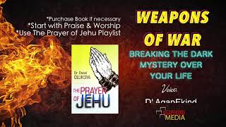 WEAPONS OF WAR BREAKING THE DARK MYSTERY OVER YOUR LIFE  JEHU PRAYER  DBLESSING AGAPEKIND [upl. by Elvira]