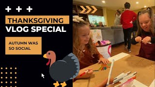 Thanksgiving Vlog Special Autumn Was Very Social [upl. by Yelserp]