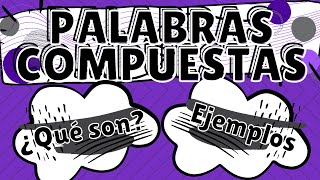 PALABRAS COMPUESTAS  ¿QUÉ SON  EJEMPLOS [upl. by Haidebej]