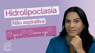 Hidrolipoclasia Não Aspirativa O que é Como age [upl. by Ulyram]