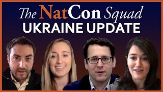 Ukraine Update  The NatCon Squad  Episode 56 [upl. by Olzsal]