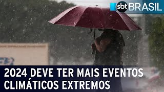 2024 deve ter mais eventos climáticos extremos que anos anteriores  SBT Brasil 010124 [upl. by Haran437]