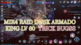 MIR4 RAID DUSK ARMADO KING LV 60 TRICK BUGSS [upl. by Malkin12]