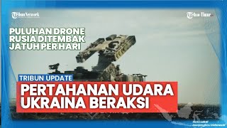 AU Klaim Pertahanan Ukraina Tembak Jatuh 31 dari Total 68 Drone Rusia dalam 24 Jam Terakhir [upl. by Fotzsyzrk]