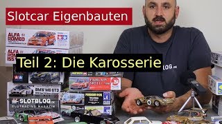 Slotcar Eigenbauten 2 Die Karosserie [upl. by Consuelo]