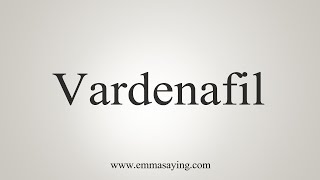 How To Say Vardenafil [upl. by Casi]