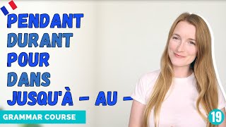 French Prepositions Of Time  À Dans En Pendant Durant   French Grammar Course  Lesson 19 🇫🇷 [upl. by Gabie170]