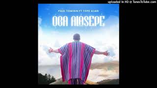 Paul Tomisin ft Tope Alabi  Oba Alasepe [upl. by Gabey872]