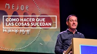 Como hacer que las cosas sucedan • Pr Sergio Belart • Sábado 30 de enero de 2016 [upl. by Christabella]