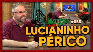 LUCIANINHO PÉRICO  MATECAST 55 [upl. by Cicero]